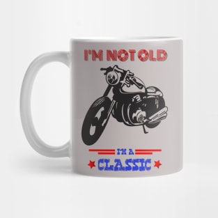 Motorcycle I'm not old I'm a classic Mug